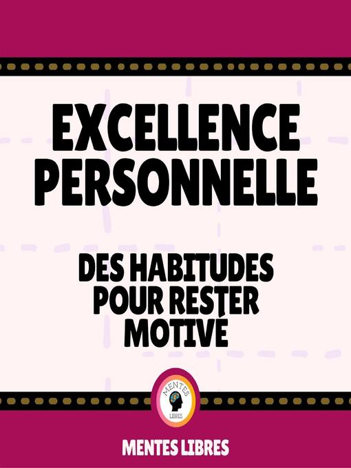Title details for Excellence Personnelle--Des Habitudes Pour Rester Motivé by MENTES LIBRES - Available